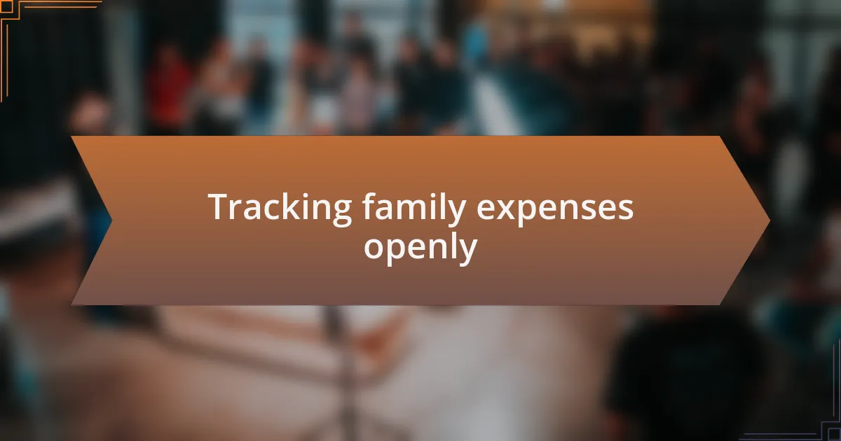 Tracking family expenses openly