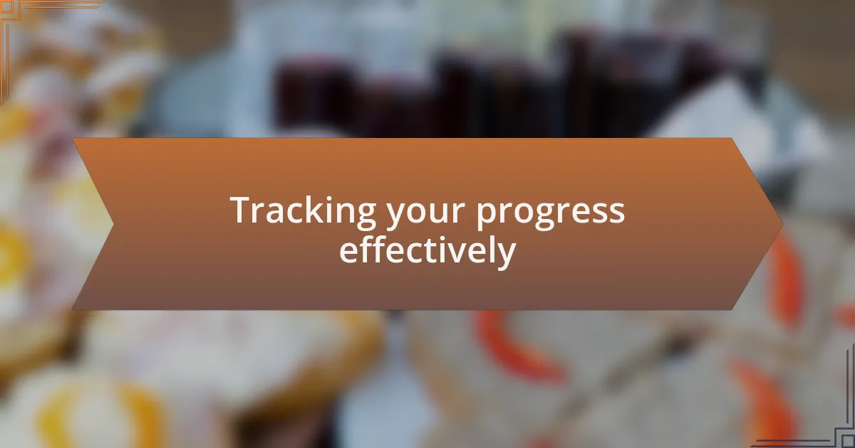 Tracking your progress effectively