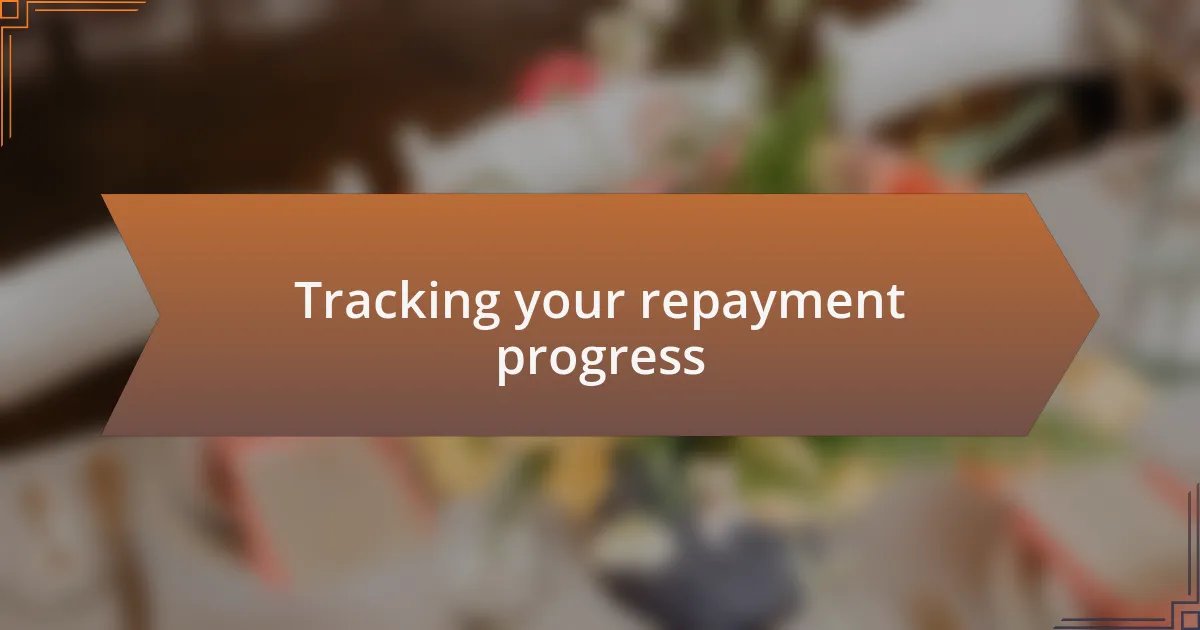 Tracking your repayment progress