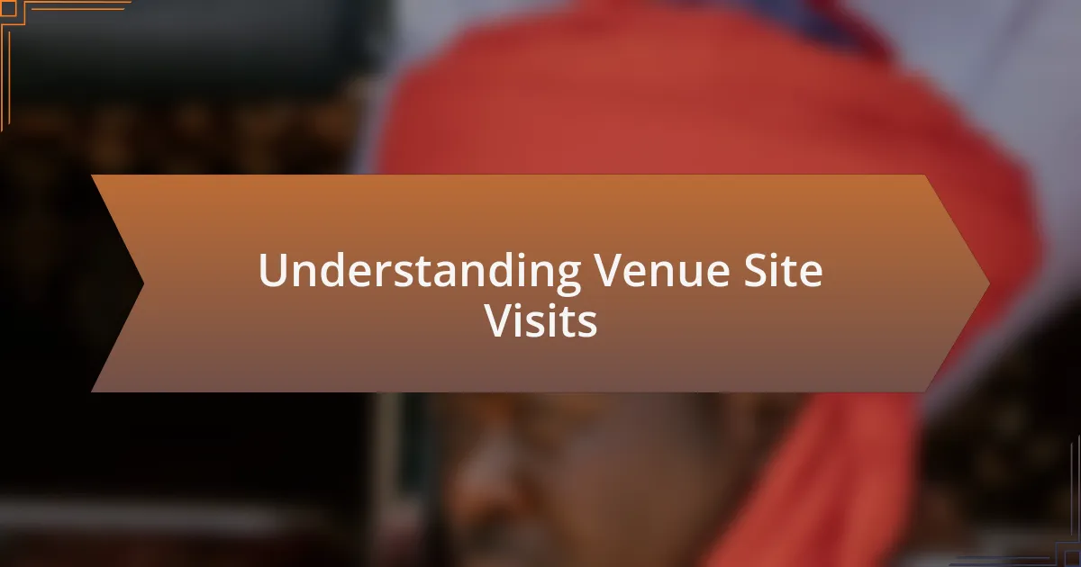 Understanding Venue Site Visits