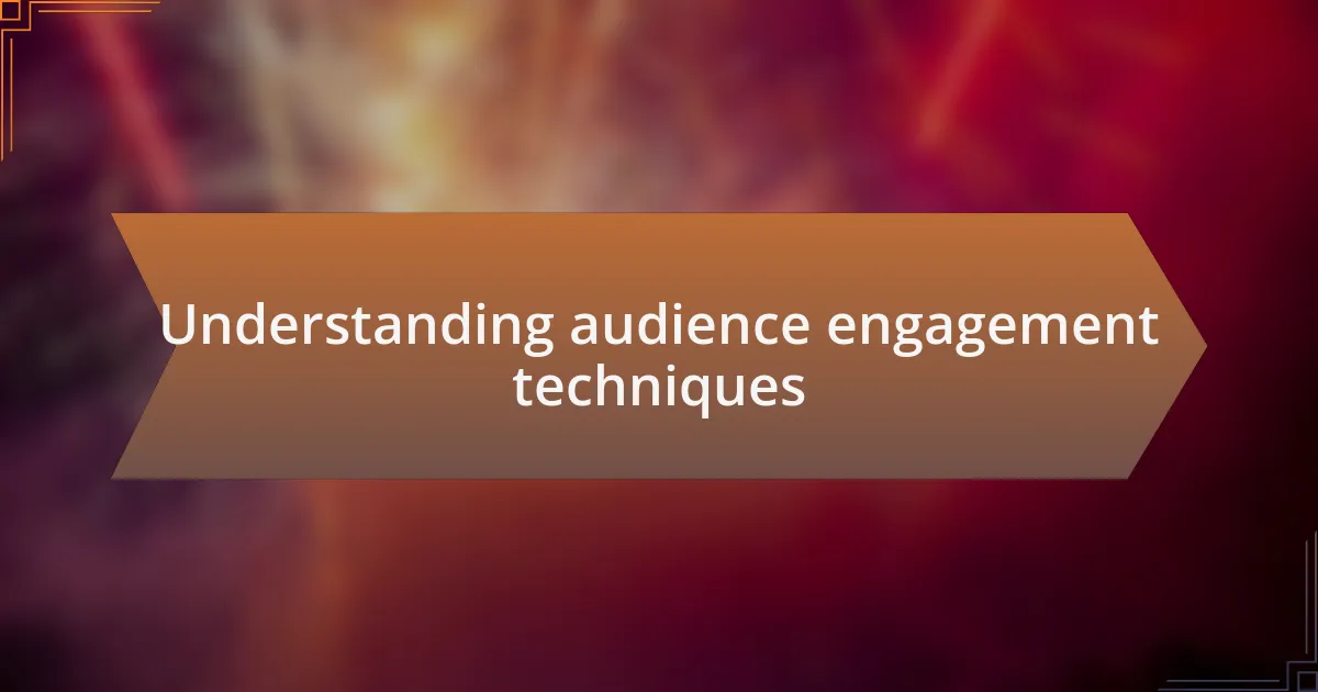 Understanding audience engagement techniques
