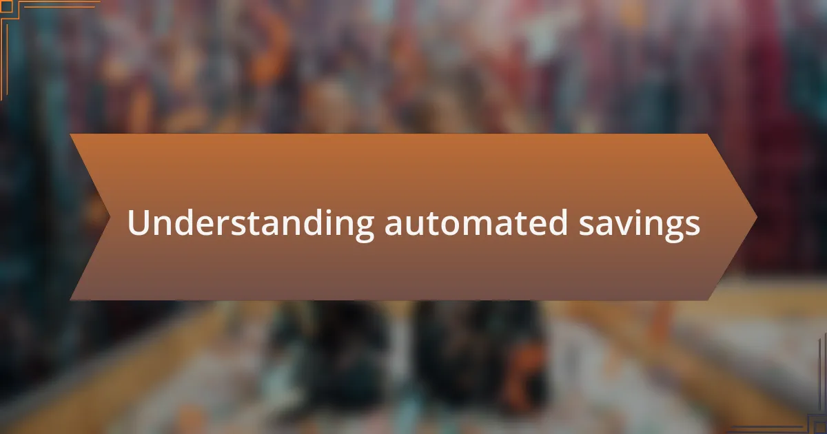 Understanding automated savings