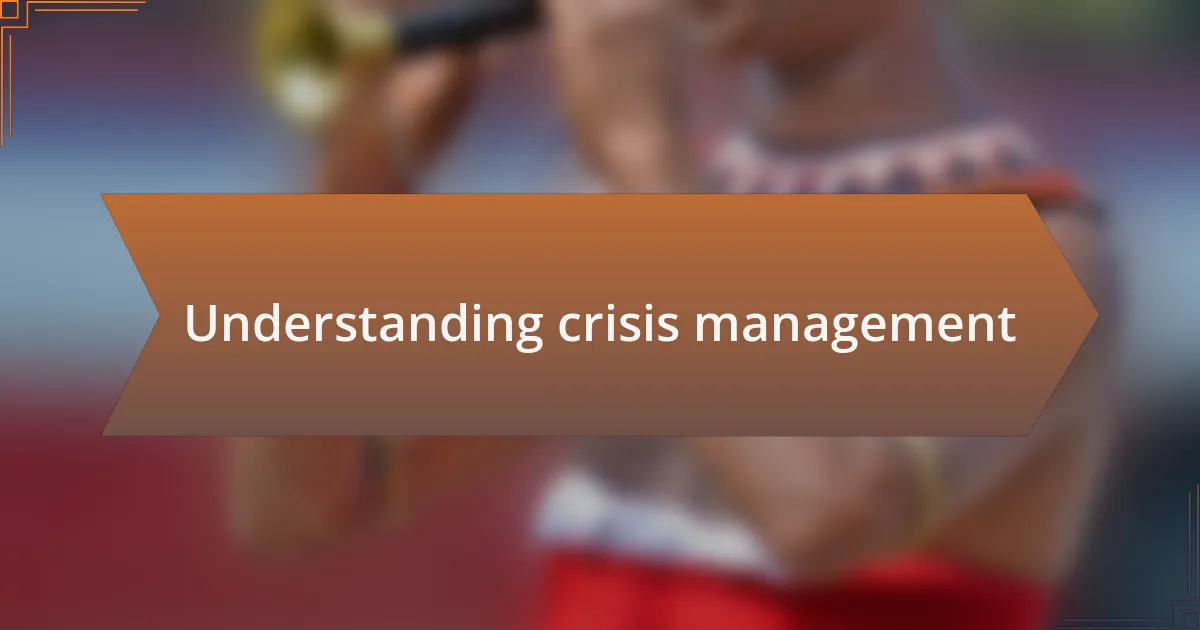 Understanding crisis management