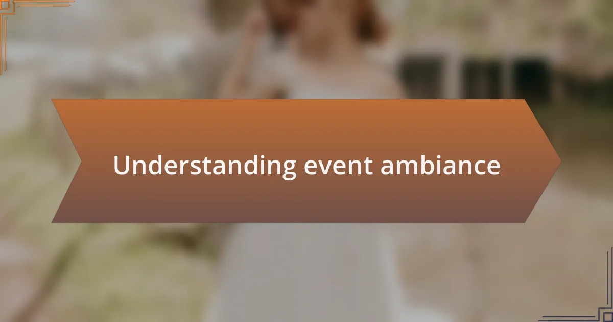 Understanding event ambiance
