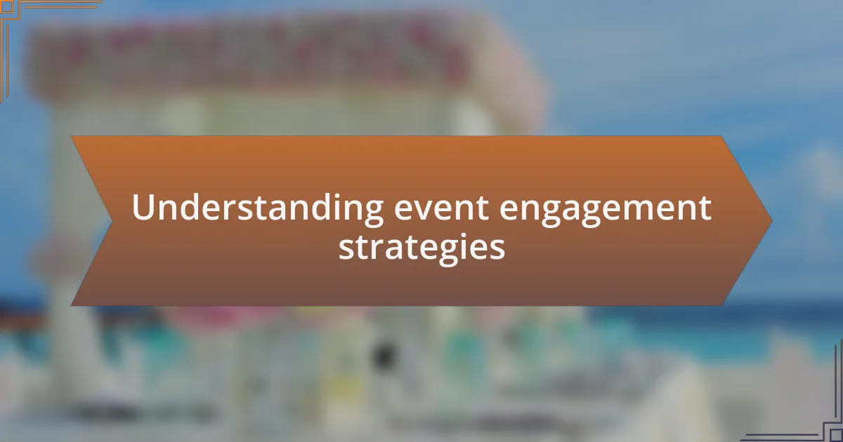 Understanding event engagement strategies