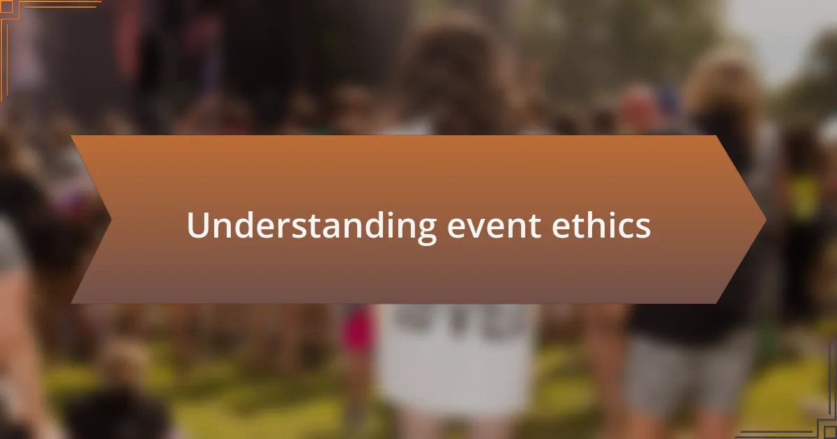 Understanding event ethics