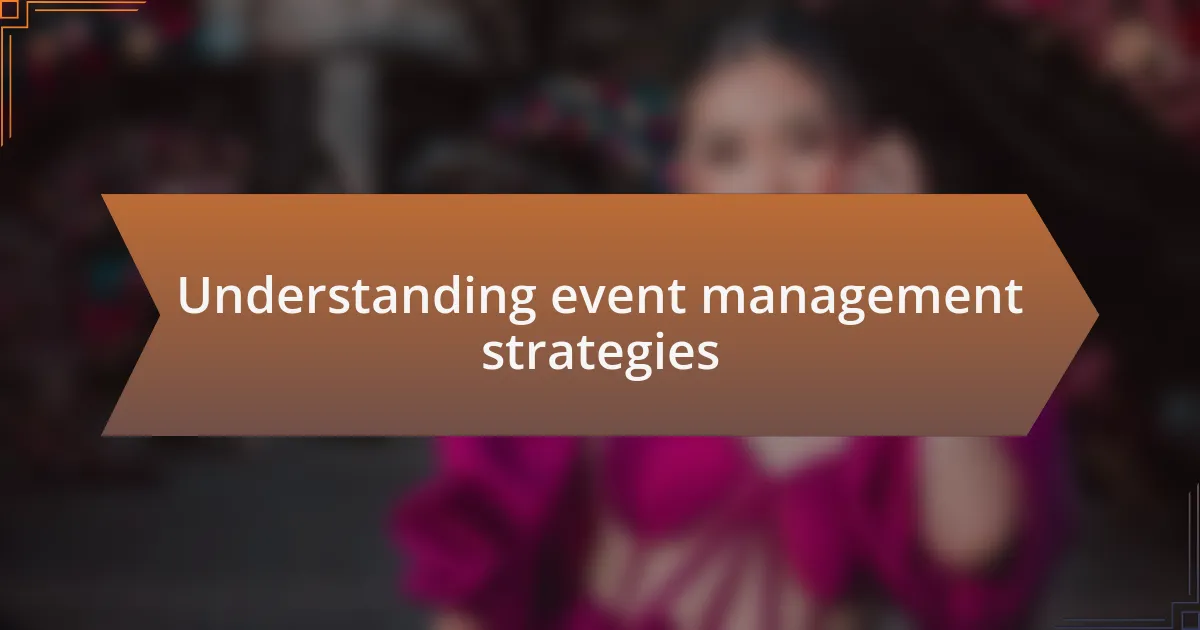 Understanding event management strategies