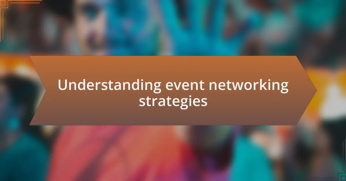 Understanding event networking strategies