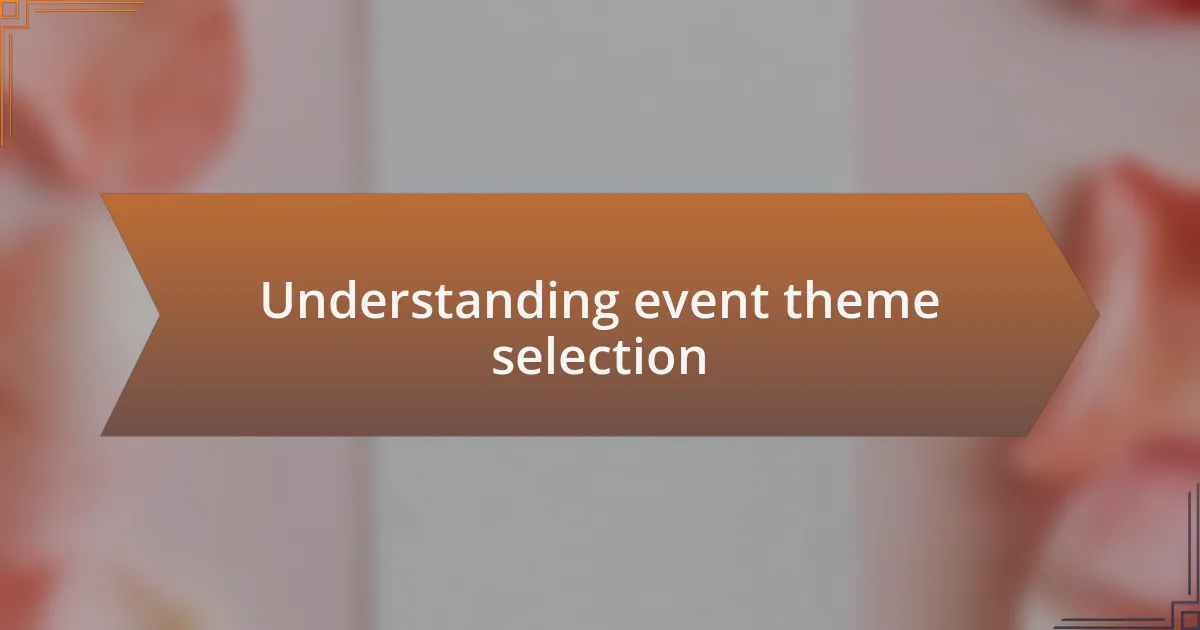 Understanding event theme selection