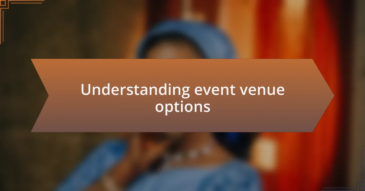 Understanding event venue options
