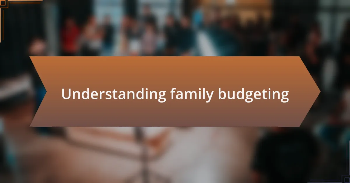 Understanding family budgeting