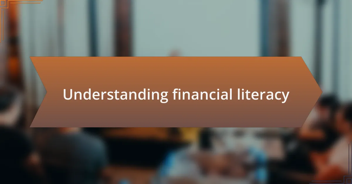 Understanding financial literacy