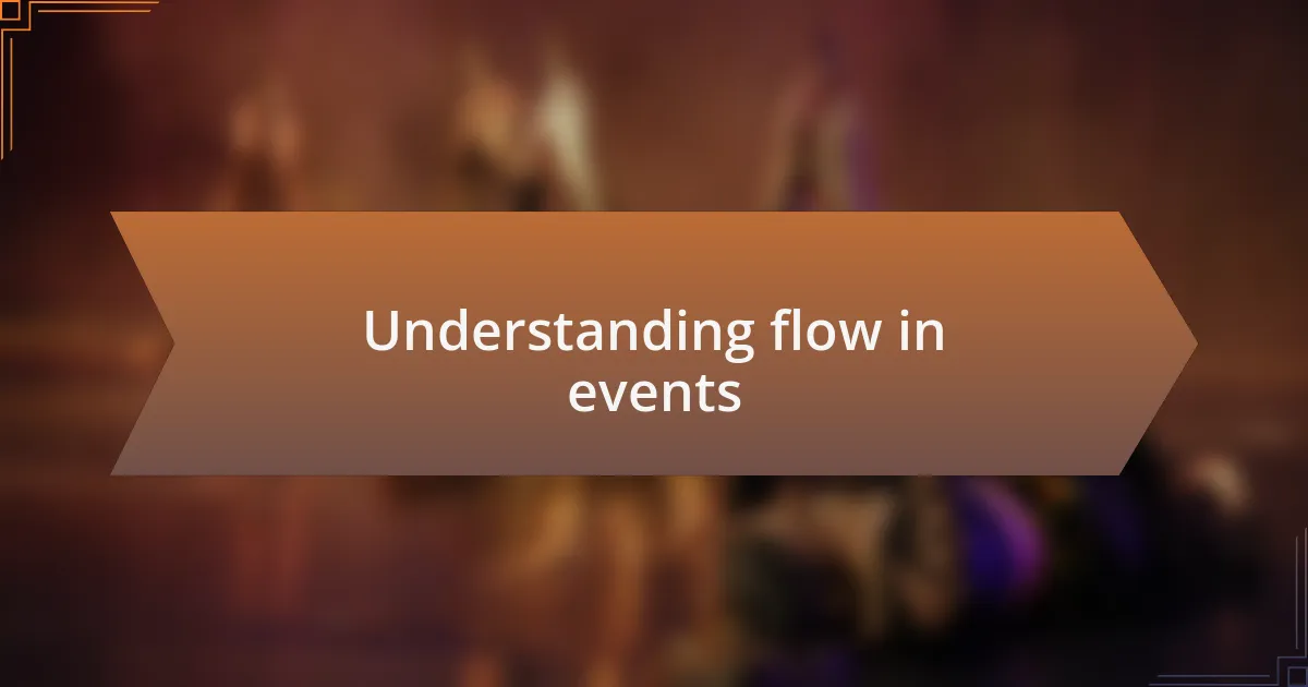 Understanding flow in events