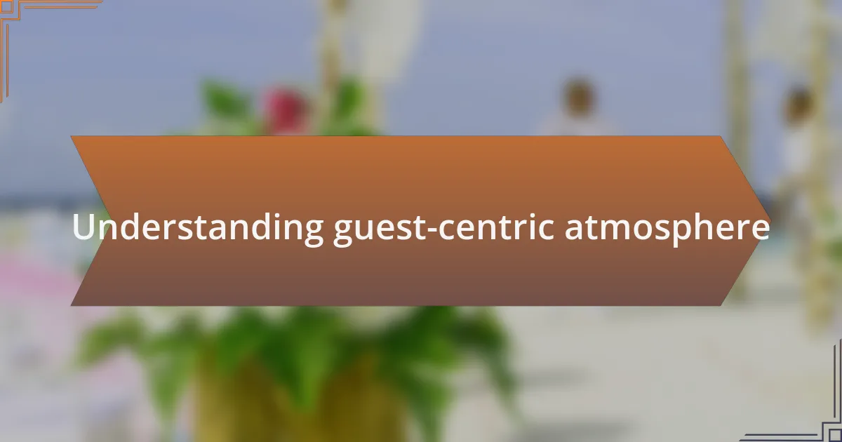 Understanding guest-centric atmosphere
