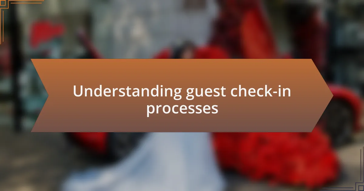 Understanding guest check-in processes