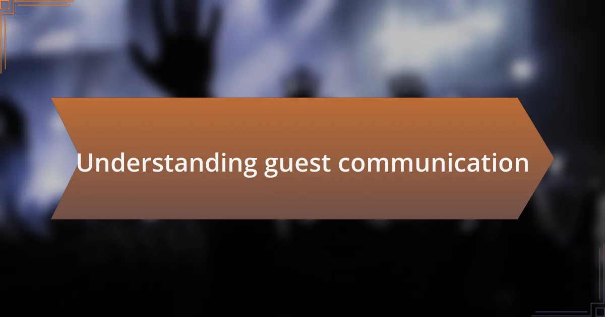 Understanding guest communication