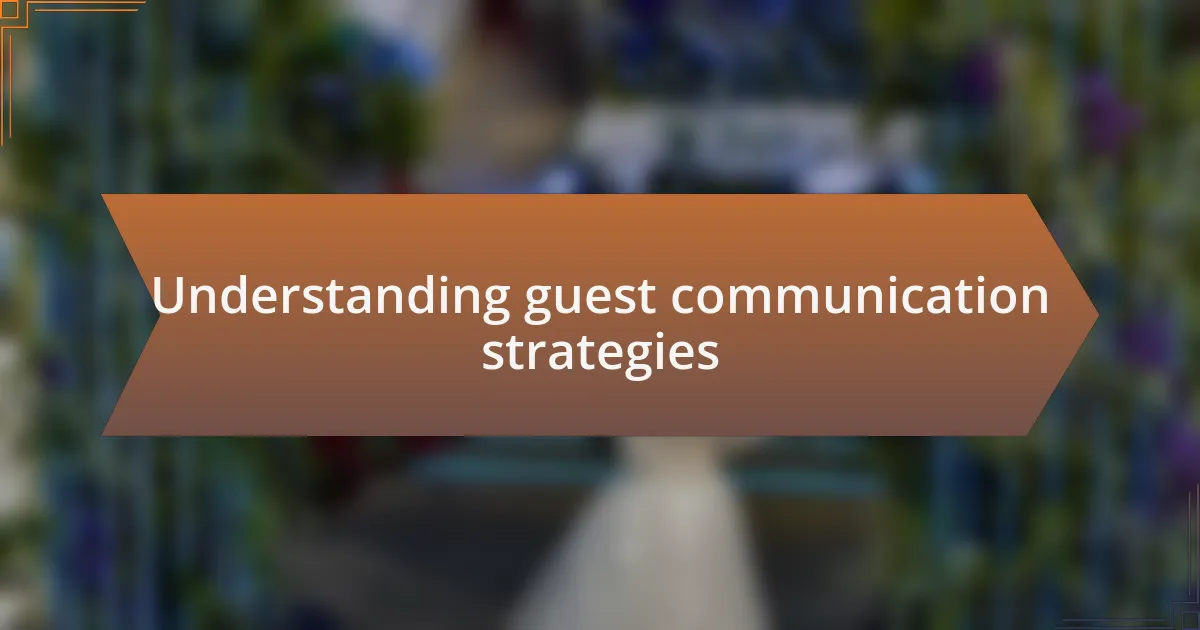 Understanding guest communication strategies