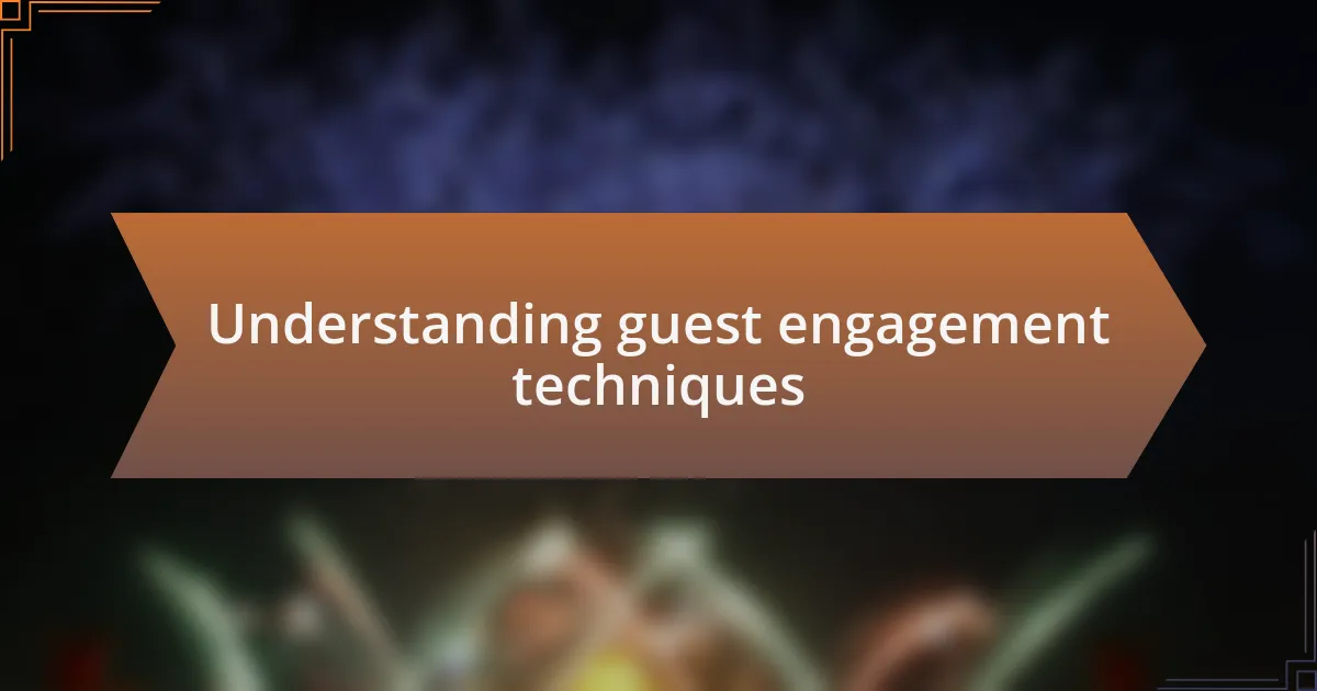 Understanding guest engagement techniques