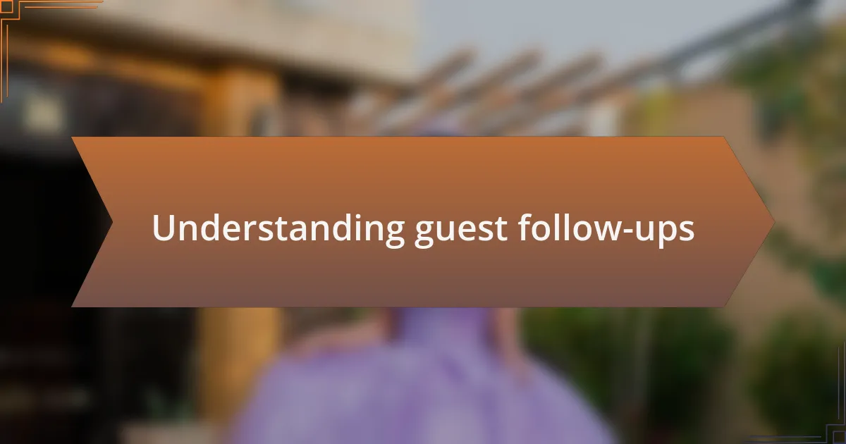 Understanding guest follow-ups