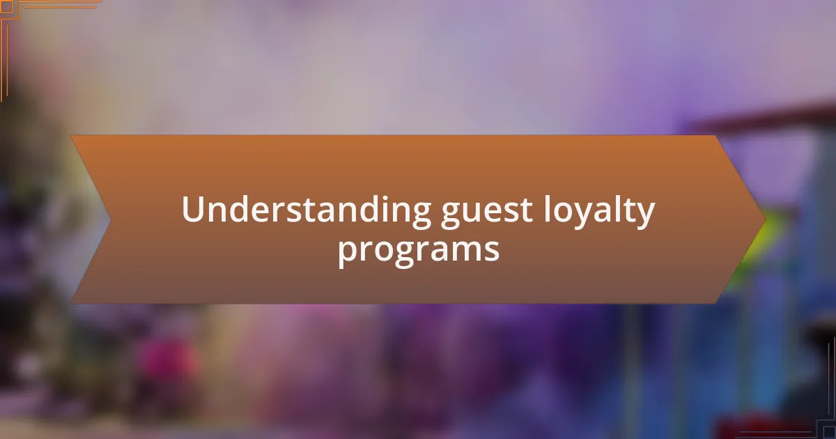 Understanding guest loyalty programs