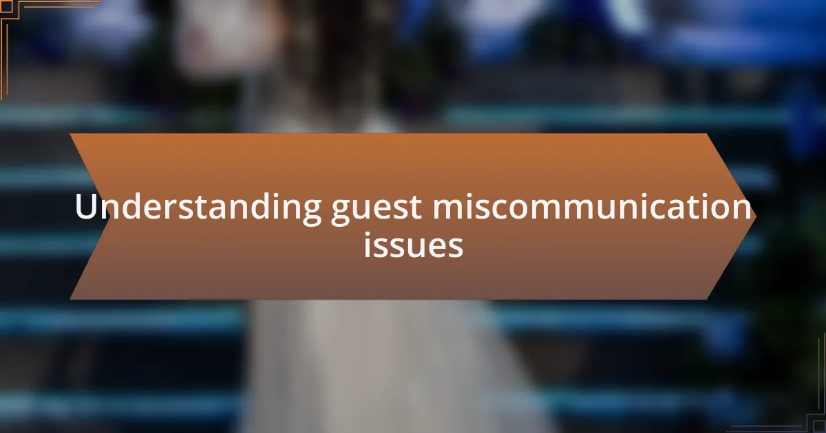 Understanding guest miscommunication issues