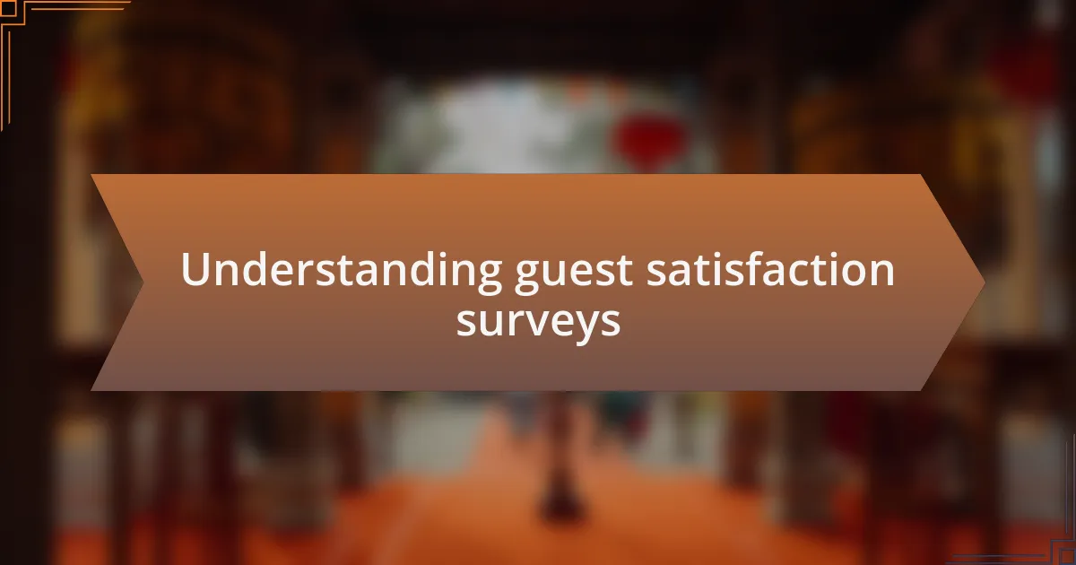 Understanding guest satisfaction surveys
