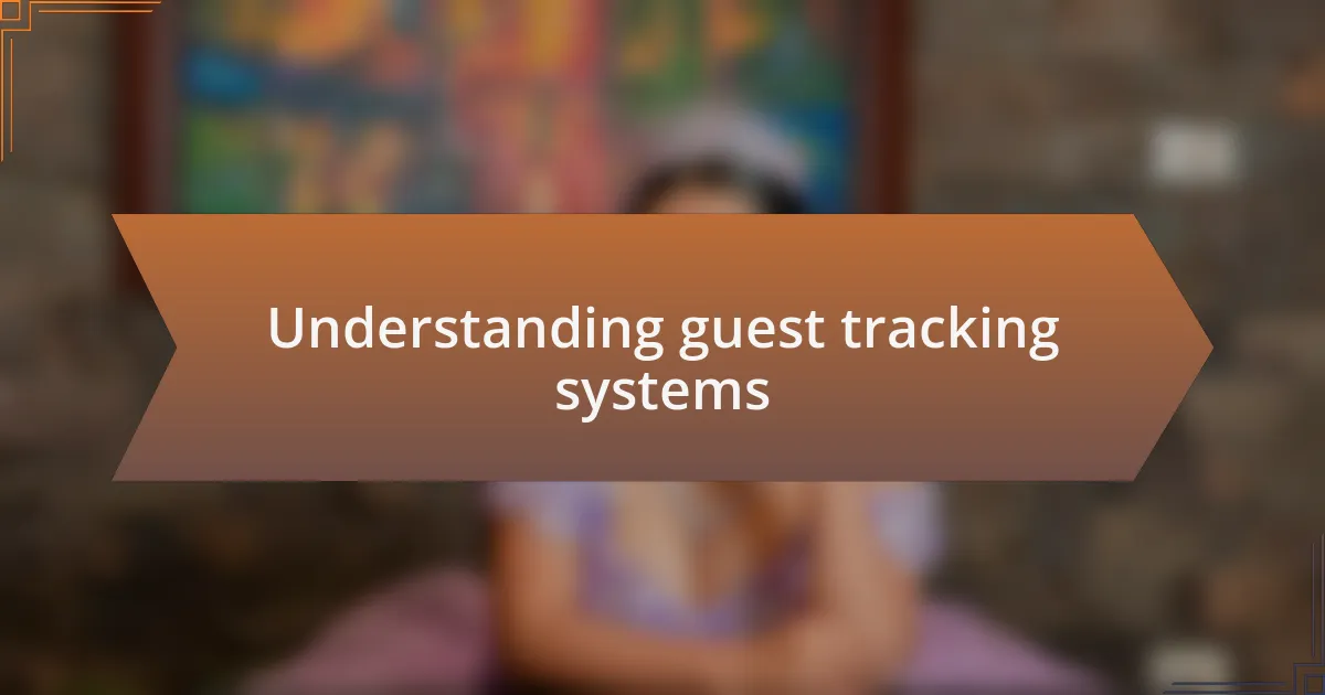 Understanding guest tracking systems