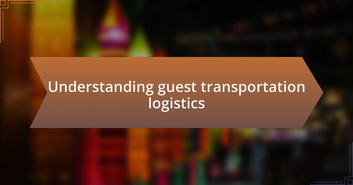 Understanding guest transportation logistics