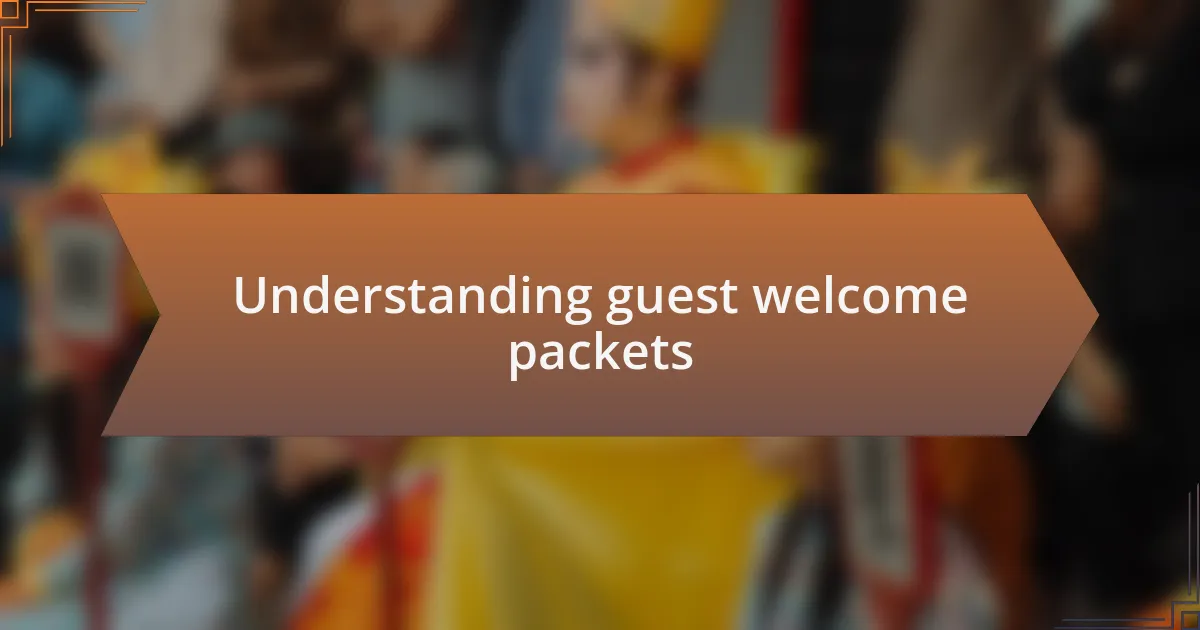 Understanding guest welcome packets