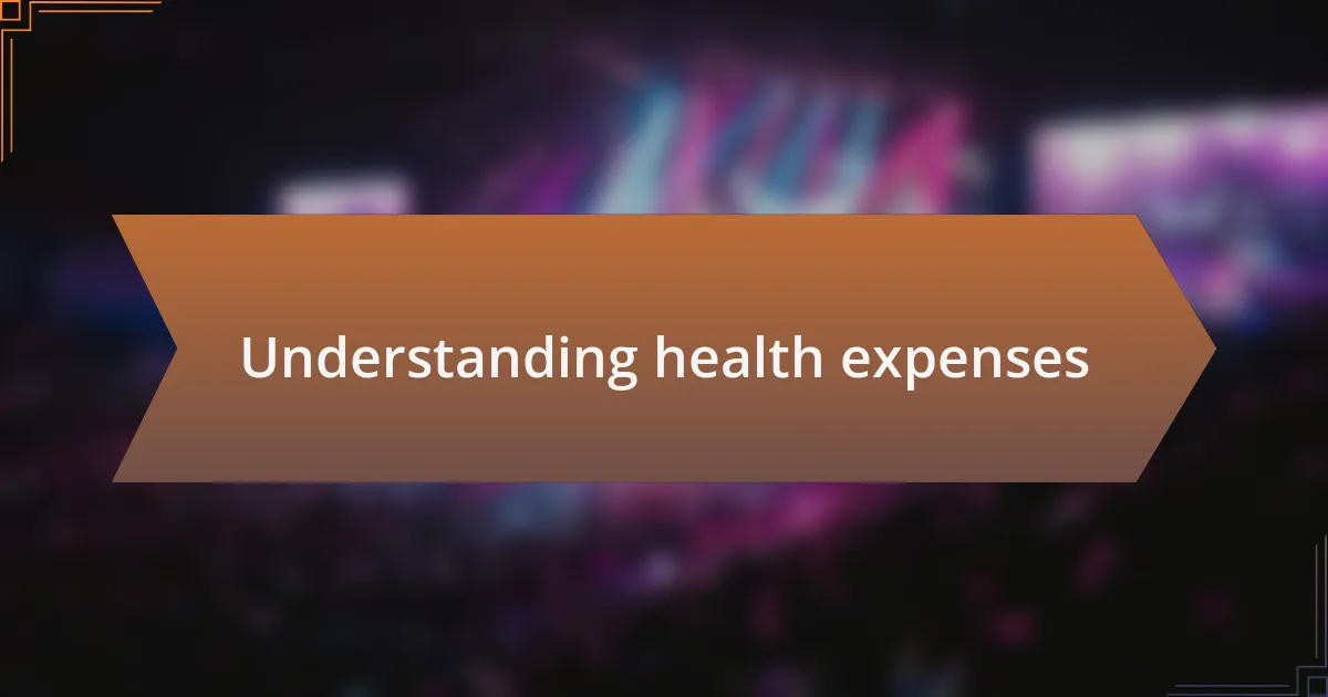 Understanding health expenses