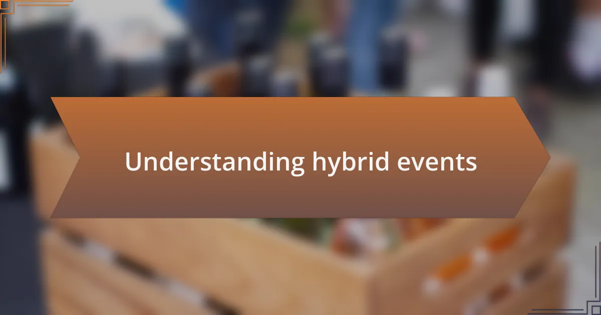Understanding hybrid events