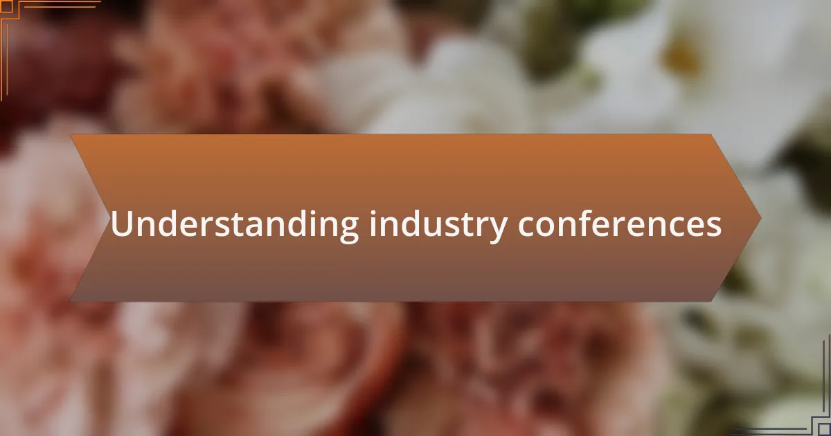 Understanding industry conferences