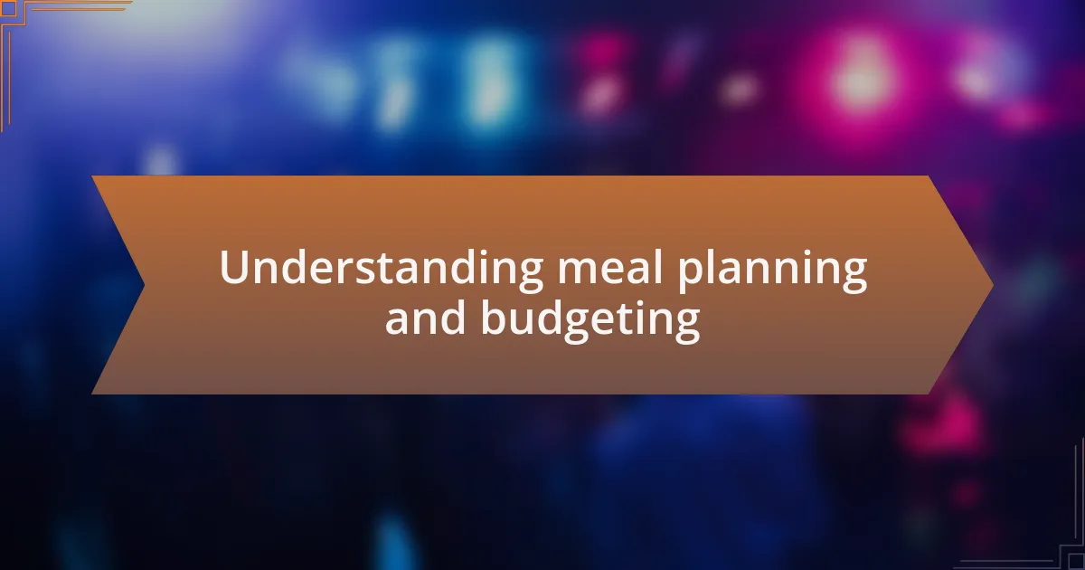 Understanding meal planning and budgeting