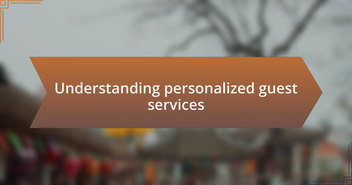 Understanding personalized guest services