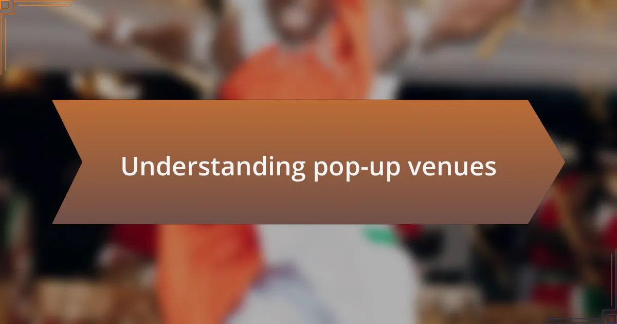 Understanding pop-up venues