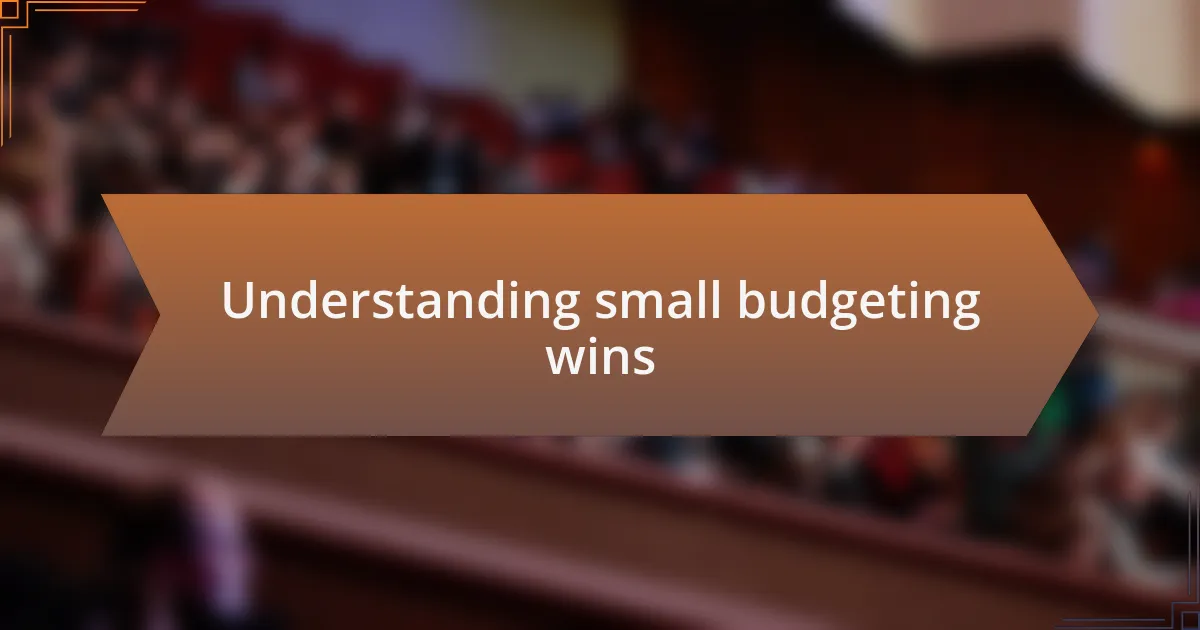 Understanding small budgeting wins