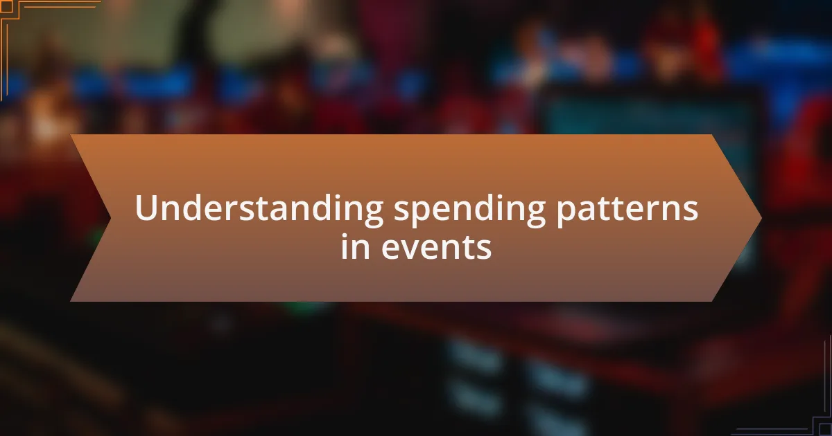 Understanding spending patterns in events