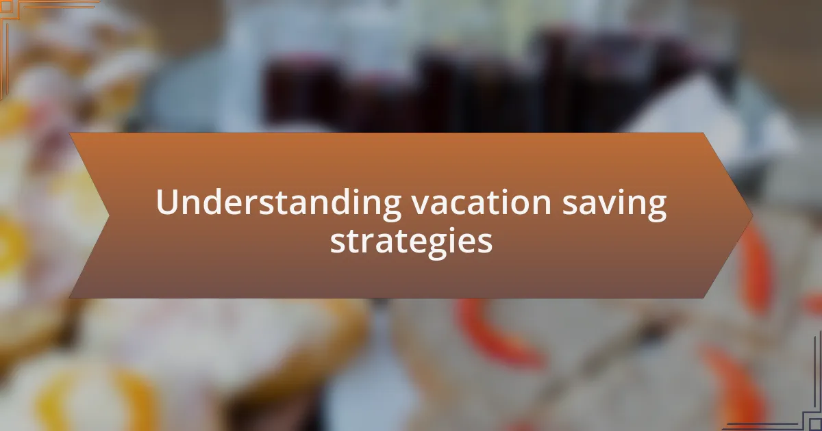 Understanding vacation saving strategies