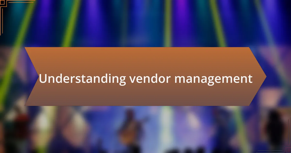 Understanding vendor management