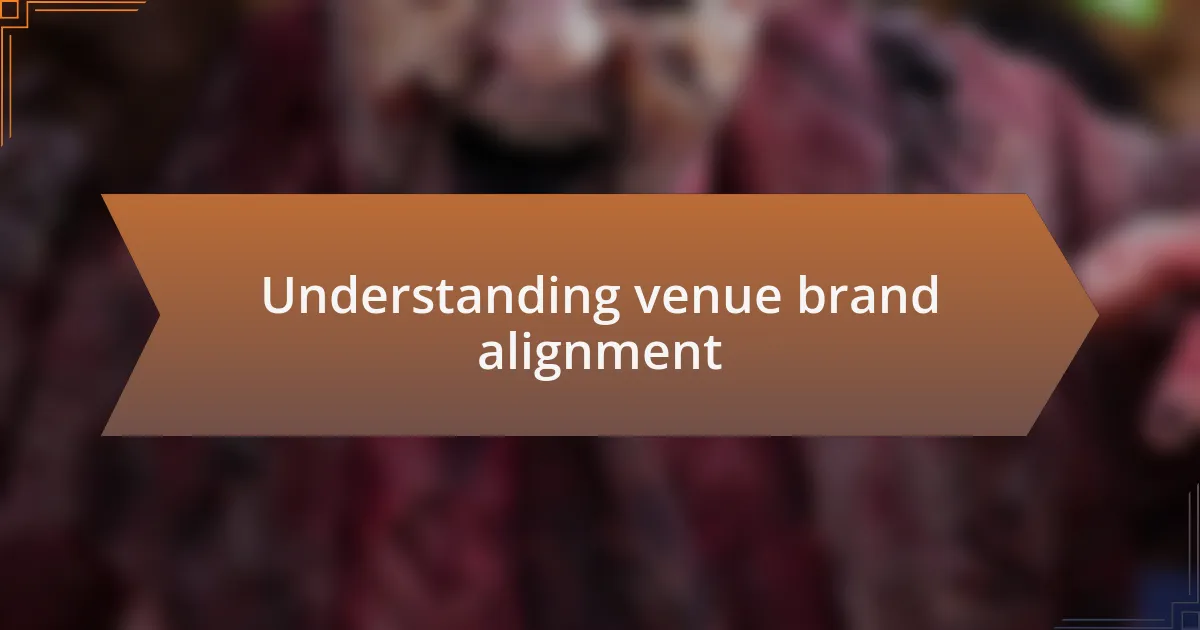 Understanding venue brand alignment