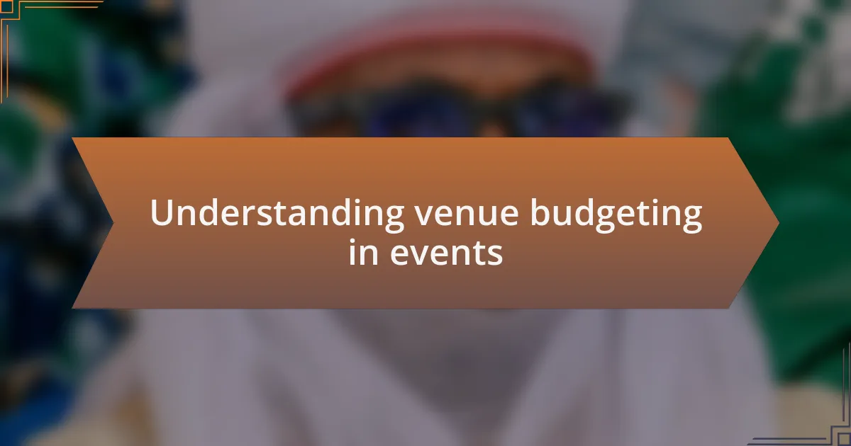 Understanding venue budgeting in events