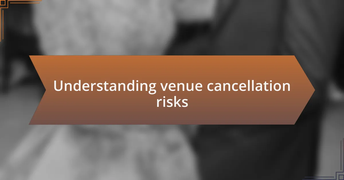 Understanding venue cancellation risks