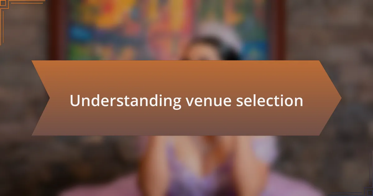 Understanding venue selection