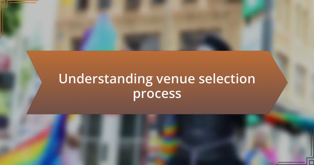Understanding venue selection process