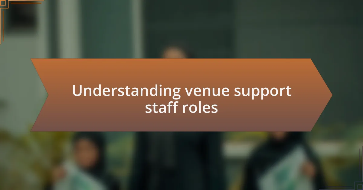 Understanding venue support staff roles