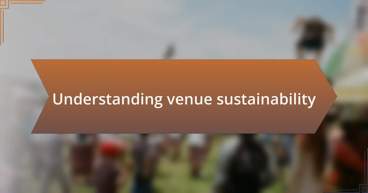 Understanding venue sustainability