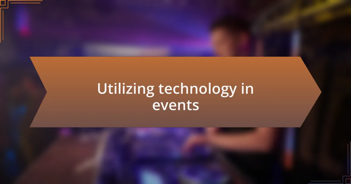 Utilizing technology in events