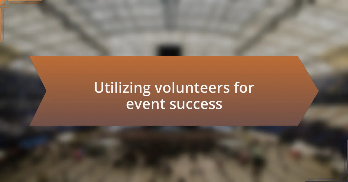 Utilizing volunteers for event success
